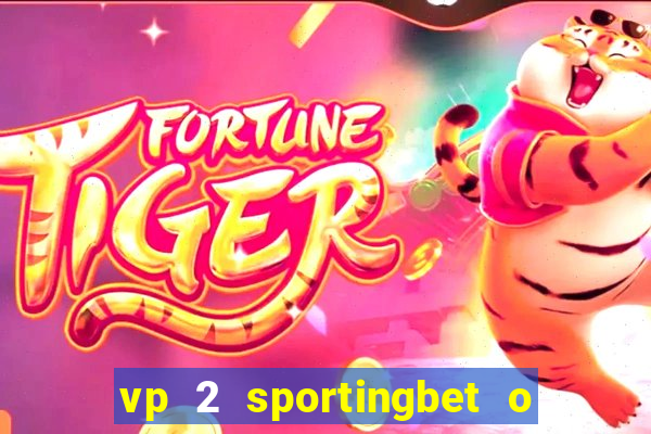 vp 2 sportingbet o que significa